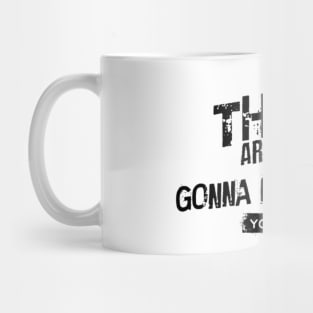 Things are never gonna be the way you want Mug